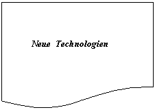 Flowchart: Document:           Neue  Technologien
