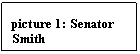 Text Box: picture 27: Senator Smith
