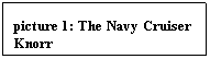 Text Box: picture 28: The Navy Cruiser Knorr
