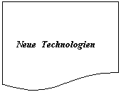 Flowchart: Document:    Neue  Technologien
