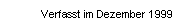Text Box: Verfasst im Dezember 1999