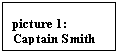 Text Box: picture 12: Captain Smith